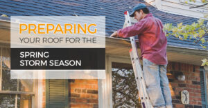 "Preparing your roof for the spring storm season."