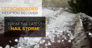 "Let Schroeder help you recover from the latest hail storm."