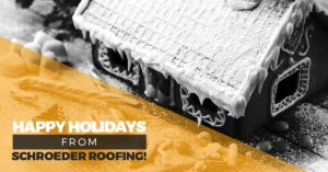 "Happy Holiday from Schroeder Roofing."