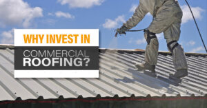 "Why Invest in Commercial Roofing?"