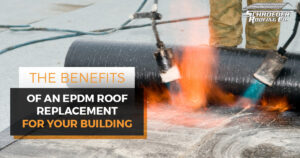 "The Benefits of an EPDM Roof Replacement for Your Building."